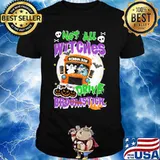 School Bus Not All witches drive broomstick Halloween shirt