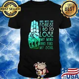 Scouting And into the forest i go to lose my mind and find my soul shirt