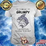 Shark i am so grumpy i am not even talking to myself shirt
