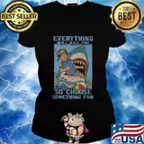 Shark scuba diving everything will kill you so choose something fun s Ladies tee
