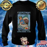 Shark scuba diving everything will kill you so choose something fun s Sweater