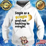 Single as a pringle and not looking to mingle s Hoodie