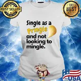 Single as a pringle and not looking to mingle s Ladies tee