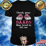 Skeleton check your boobs mine tried to kill me cancer awareness shirt