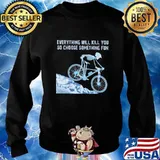 Skeleton cycling everything will kill you so choose something fun s Sweater