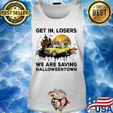 Skeleton get in loser we are saving halloweentown moon s Tank top