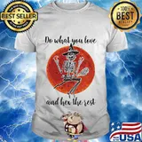 Skeleton witch do what you love and hex the rest sunset shirt