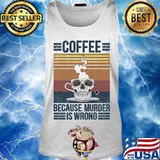 Skull coffee because murder is wrong vintage retro s Tank top