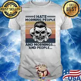 Skull I hate morning people and mornings and people Vintage retro shirt