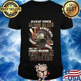 Skull sweat dries blood clots bones heal buckle up buttercup only the strongest men become sweet metal workers shirt