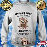 Sloth i'm not lazy i'm just so slow happy it overflows flowers s Sweater