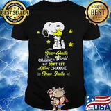Snoopy and woodstock your smile let change the world but don't let the world change your smile shirt
