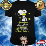 Snoopy and woodstock your smile let change the world but don't let the world change your smile shirt