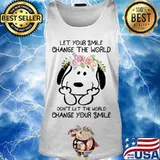 Snoopy let your smile change the world don't let the world change your smile flowers s Tank top