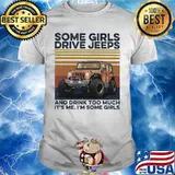Some girls drive and drink too much it's me i'm some girls vintage retro shirt