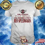 Some grandmas play bingo real grandmas listen to reo speedwagon shirt