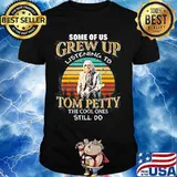 Some of us Grew Up Listening to Tom Petty The Cool Ones Still Do Country Music Vinatge retro shirt