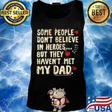 Some people don't believe in heroes but they haven't met my dad heart s Tank top