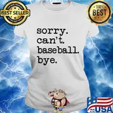 Sorry can't baseball bye s Ladies tee