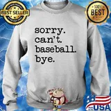 Sorry can't baseball bye s Sweater
