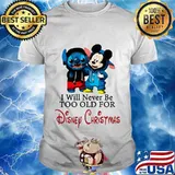 Stitch and mickey mouse i will never be too old for disney christmas shirt