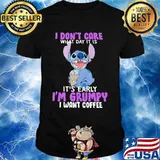 Stitch i don't care what day it is it's early i'm grumpy i want coffee shirt