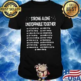 Strong alone unstoppable together shirt