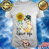 Strong woman liver cancer mom never give up sunflower shirt