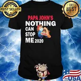 Strong woman mask papa john's nothing can stop me 2020 shirt