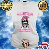 Sugar skull girl i hate morning people and mornings and people s Ladies tee
