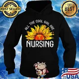 Sunflower all the cool girl are nursing s Hoodie