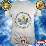 Sunflower into the forest i go to lose my mind and find my soul shirt