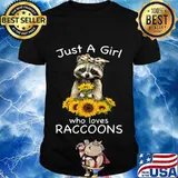 Sunflower Just a girl who loves raccoons shirt