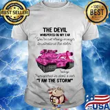 Tank the devil whispered in my ear you're not strong enough to withstand the storm today i whispered in devil is ear i am the strom shirt