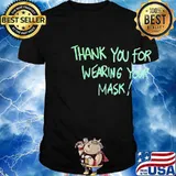 Thank you for wearing your mask shirt