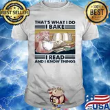 That's what I do I bake I read and I know things vintage retro shirt