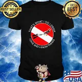 That's what I Do I Drink I Dive And I Know Things Scuba Diving Shirt