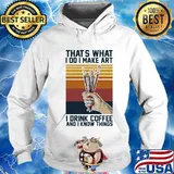 Thats what i do i make art i drink coffee and i know things vintage retro s Hoodie