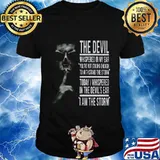 THE DEVIL WHISPERED IN MY EAR YOU'RE NOT STRONG ENOUGH TO WITHSTAND THE STORM TODAY I WHISPERED IN THE DEVIL'S EAR I AM THE STORM SKULL SHHHH SHIRT