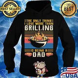 The only thing i love more than grilling is being a dad vintage retro s Hoodie