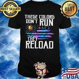 These colors don't run they reload ups logo american flag independence day shirt