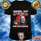 Thor careful boy i am old for good reason black shirt
