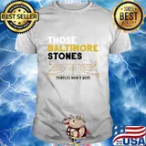 Those baltimore stones turtles don't quit basketball shirt