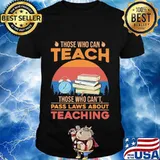 Those who can teach those who can't pass laws about teaching vintage retro shirt