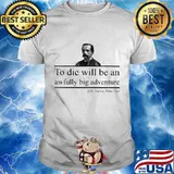 To die will be an awfully big adventure J.M Barrie Peter shirt