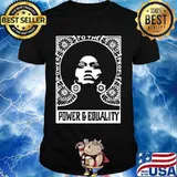 To the power and equality people power shirt