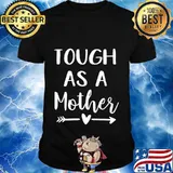 Tough As A Mother T-Shirt