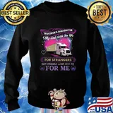 Trucker's daughter my dad risks his life for strangers just imagine what he'd do for me s Sweater
