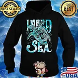 Turtle I need sea s Hoodie