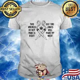 Two Wrongs Do Not Make A Right But Two Joints Will Make My Night Cannabis Shirt
